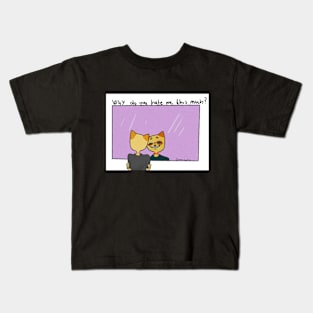 Why do you hate me? Kids T-Shirt